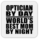 Optician By Day World's Best Mom By Night - Drink Coaster