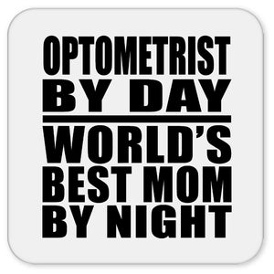Optometrist By Day World's Best Mom By Night - Drink Coaster