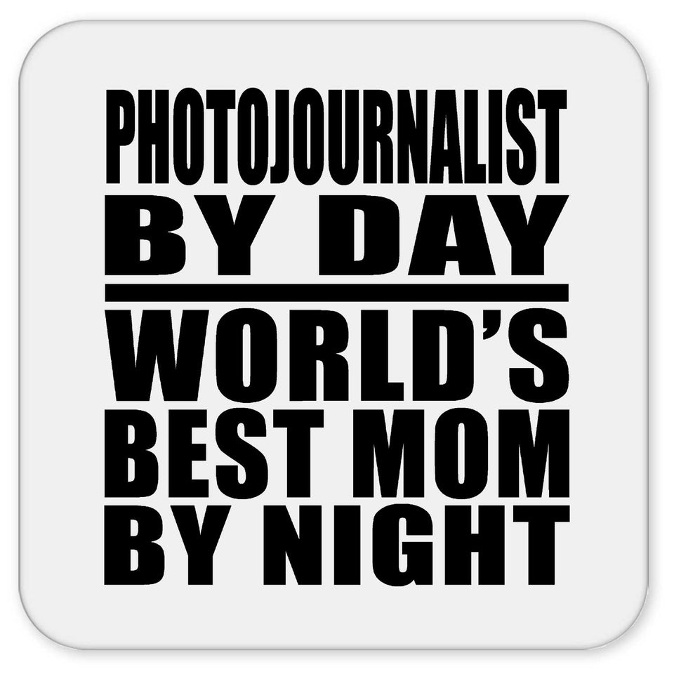 Photojournalist By Day World's Best Mom By Night - Drink Coaster