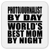 Photojournalist By Day World's Best Mom By Night - Drink Coaster