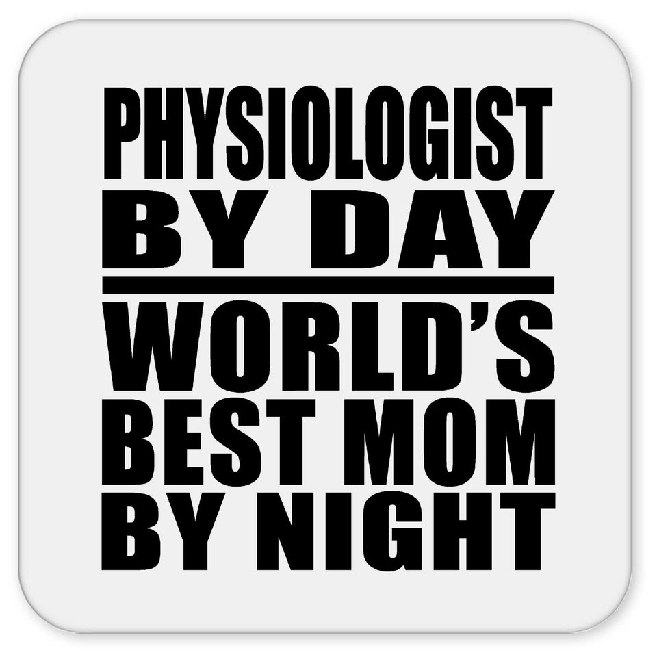 Physiologist By Day World's Best Mom By Night - Drink Coaster