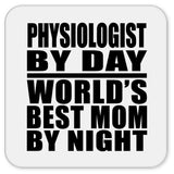 Physiologist By Day World's Best Mom By Night - Drink Coaster