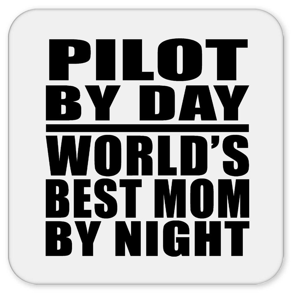 Pilot By Day World's Best Mom By Night - Drink Coaster