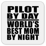 Pilot By Day World's Best Mom By Night - Drink Coaster