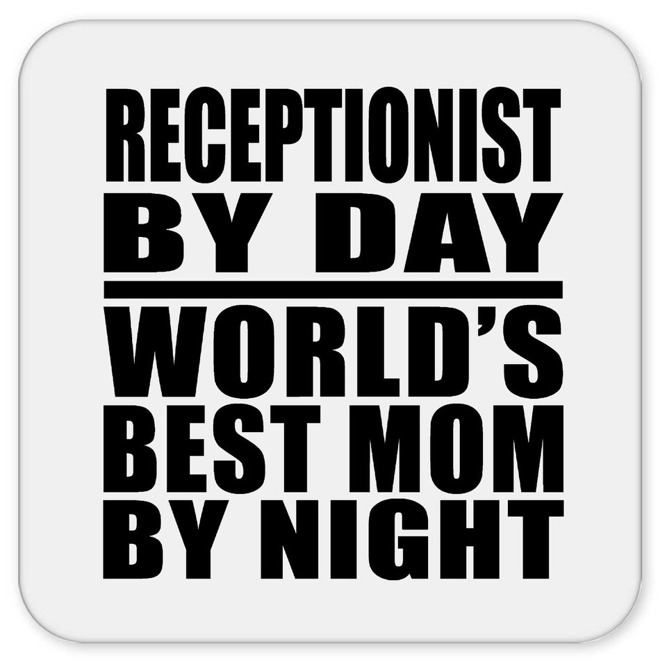 Receptionist By Day World's Best Mom By Night - Drink Coaster