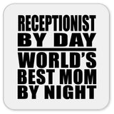 Receptionist By Day World's Best Mom By Night - Drink Coaster