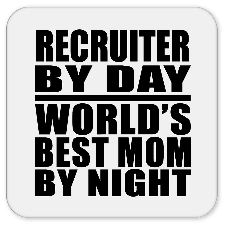 Recruiter By Day World's Best Mom By Night - Drink Coaster
