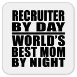 Recruiter By Day World's Best Mom By Night - Drink Coaster