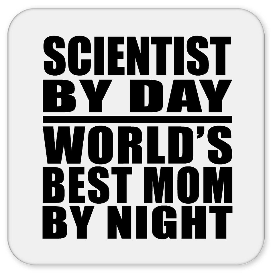 Scientist By Day World's Best Mom By Night - Drink Coaster