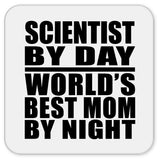 Scientist By Day World's Best Mom By Night - Drink Coaster