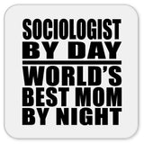 Sociologist By Day World's Best Mom By Night - Drink Coaster