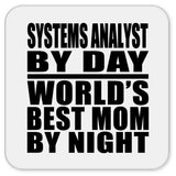 Systems Analyst By Day World's Best Mom By Night - Drink Coaster