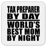 Tax Preparer By Day World's Best Mom By Night - Drink Coaster