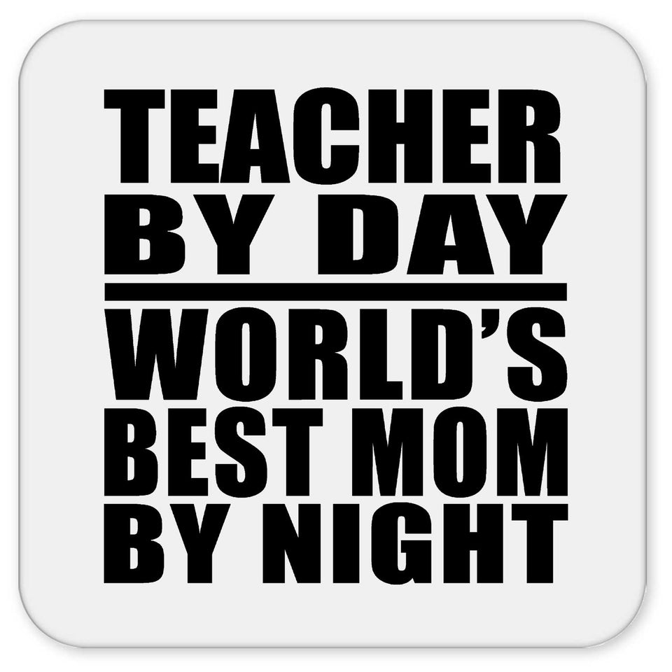 Teacher By Day World's Best Mom By Night - Drink Coaster
