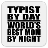 Typist By Day World's Best Mom By Night - Drink Coaster