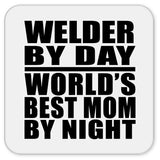 Welder By Day World's Best Mom By Night - Drink Coaster