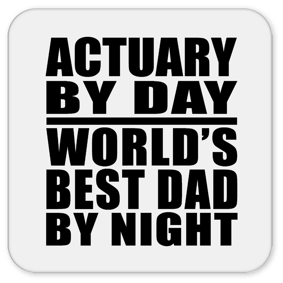 Actuary By Day World's Best Dad By Night - Drink Coaster