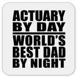 Actuary By Day World's Best Dad By Night - Drink Coaster