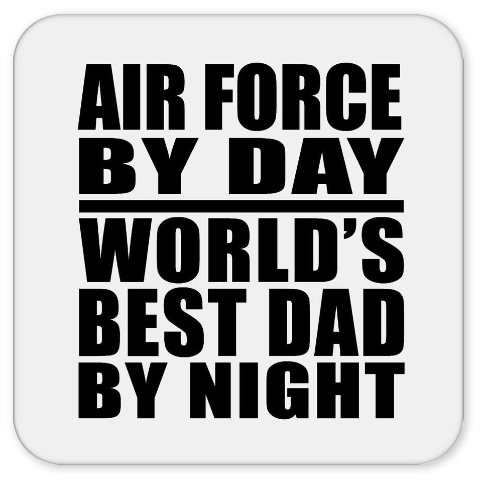 Air Force By Day World's Best Dad By Night - Drink Coaster