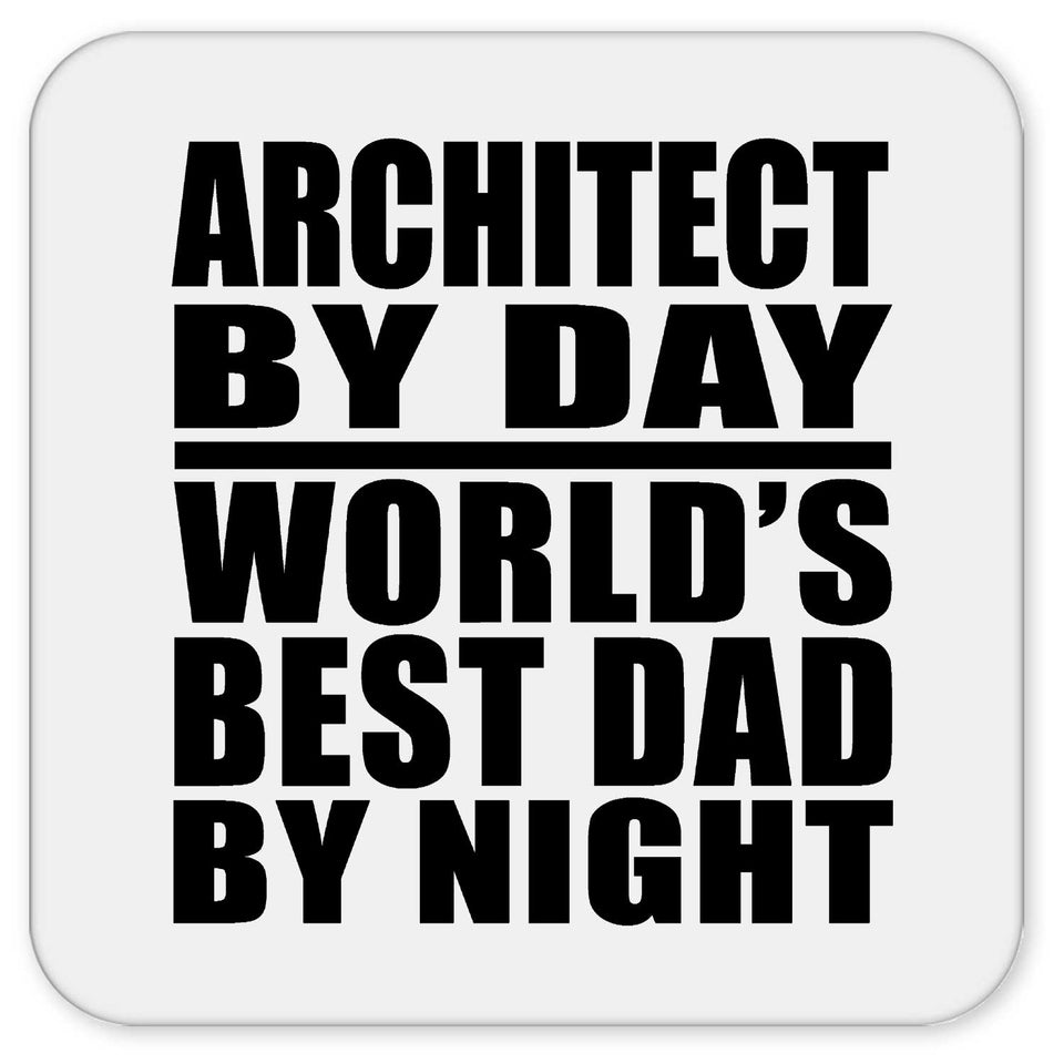 Architect By Day World's Best Dad By Night - Drink Coaster