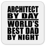 Architect By Day World's Best Dad By Night - Drink Coaster