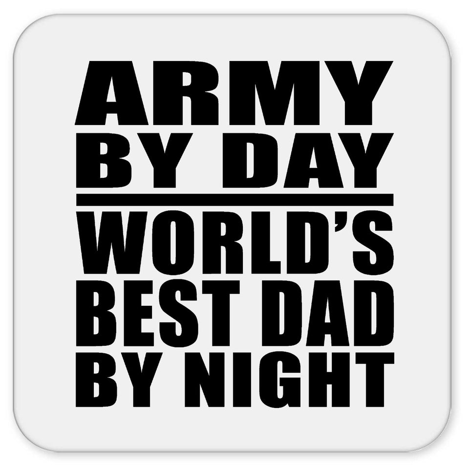 Army By Day World's Best Dad By Night - Drink Coaster