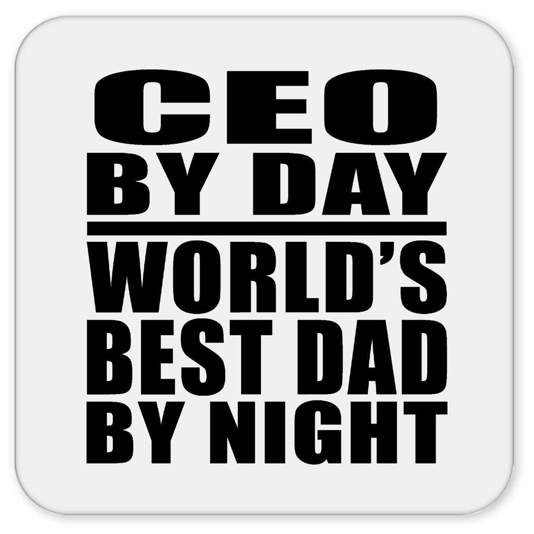 CEO By Day World's Best Dad By Night - Drink Coaster