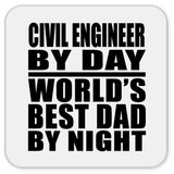 Civil Engineer By Day World's Best Dad By Night - Drink Coaster