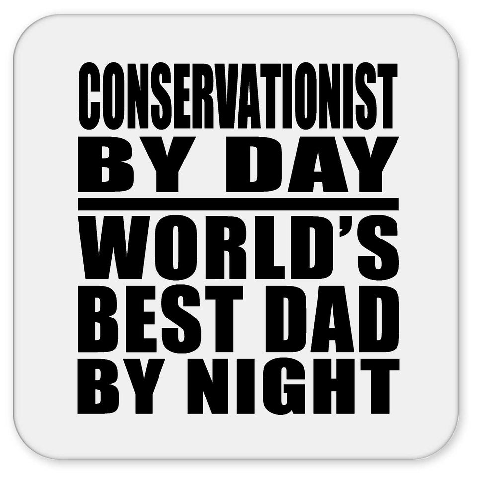 Conservationist By Day World's Best Dad By Night - Drink Coaster