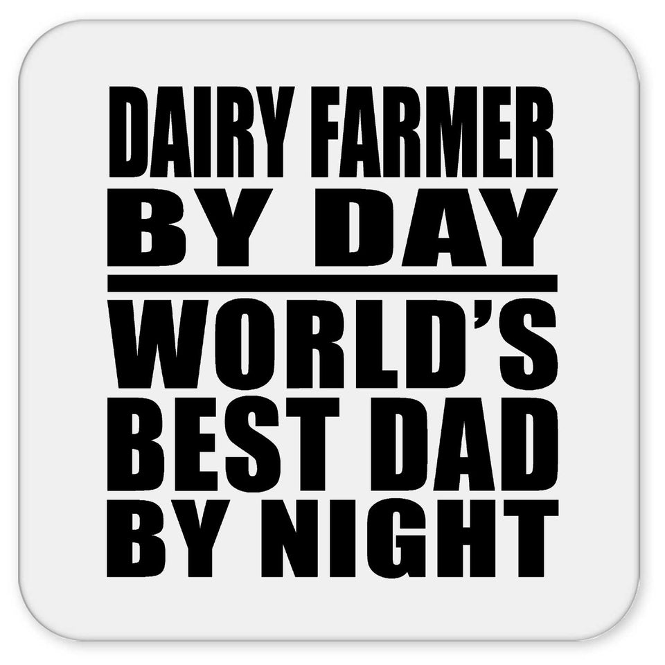 Dairy Farmer By Day World's Best Dad By Night - Drink Coaster
