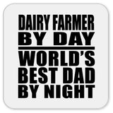 Dairy Farmer By Day World's Best Dad By Night - Drink Coaster