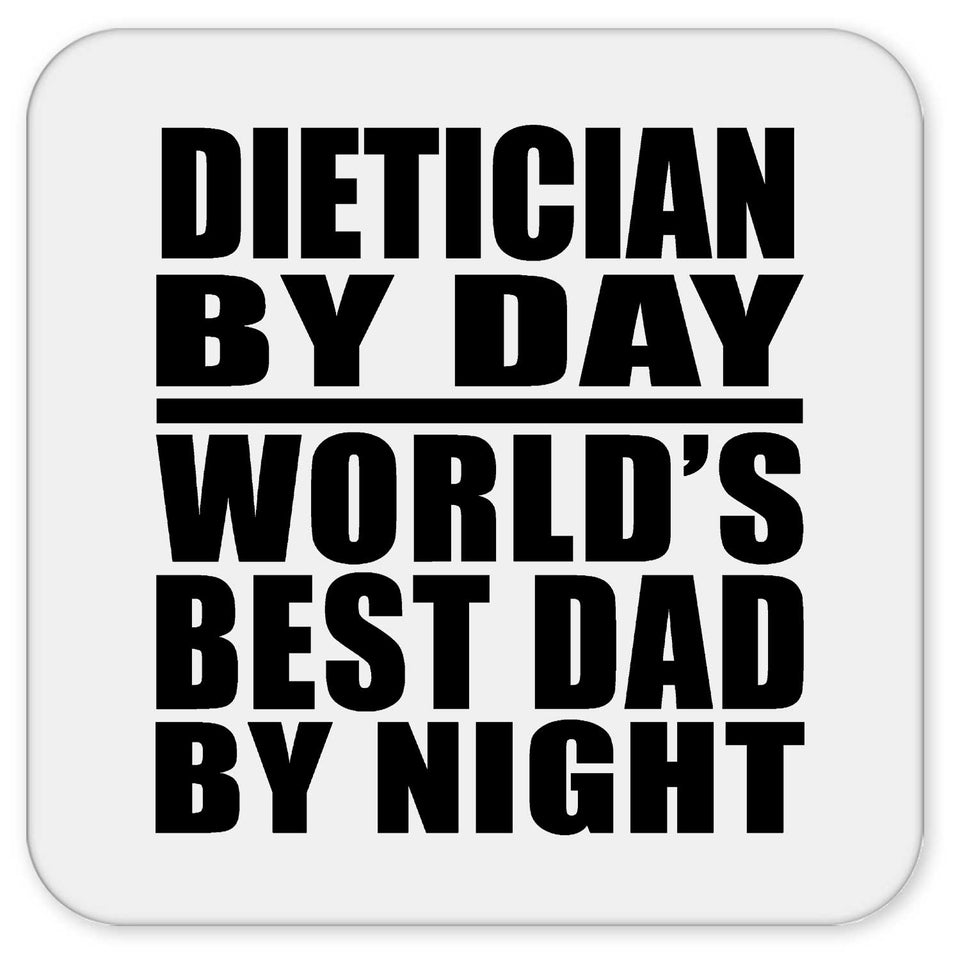 Dietician By Day World's Best Dad By Night - Drink Coaster
