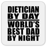 Dietician By Day World's Best Dad By Night - Drink Coaster