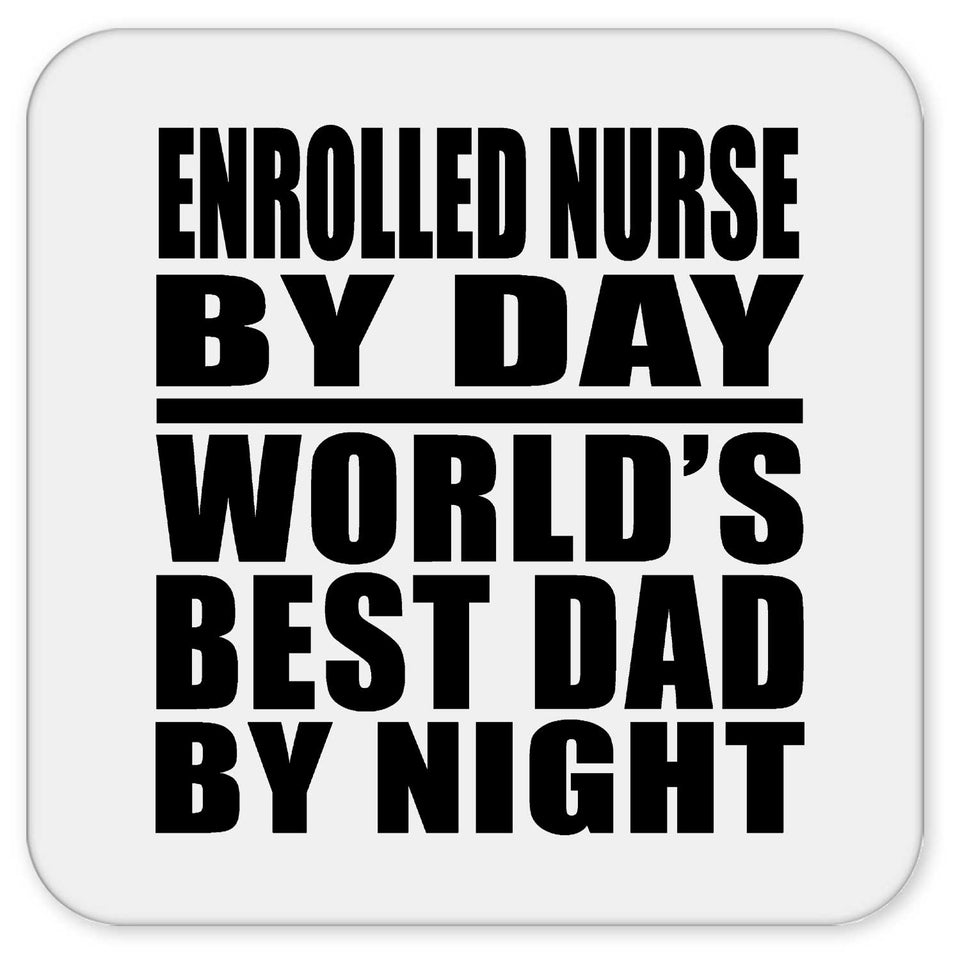 Enrolled Nurse By Day World's Best Dad By Night - Drink Coaster