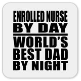 Enrolled Nurse By Day World's Best Dad By Night - Drink Coaster