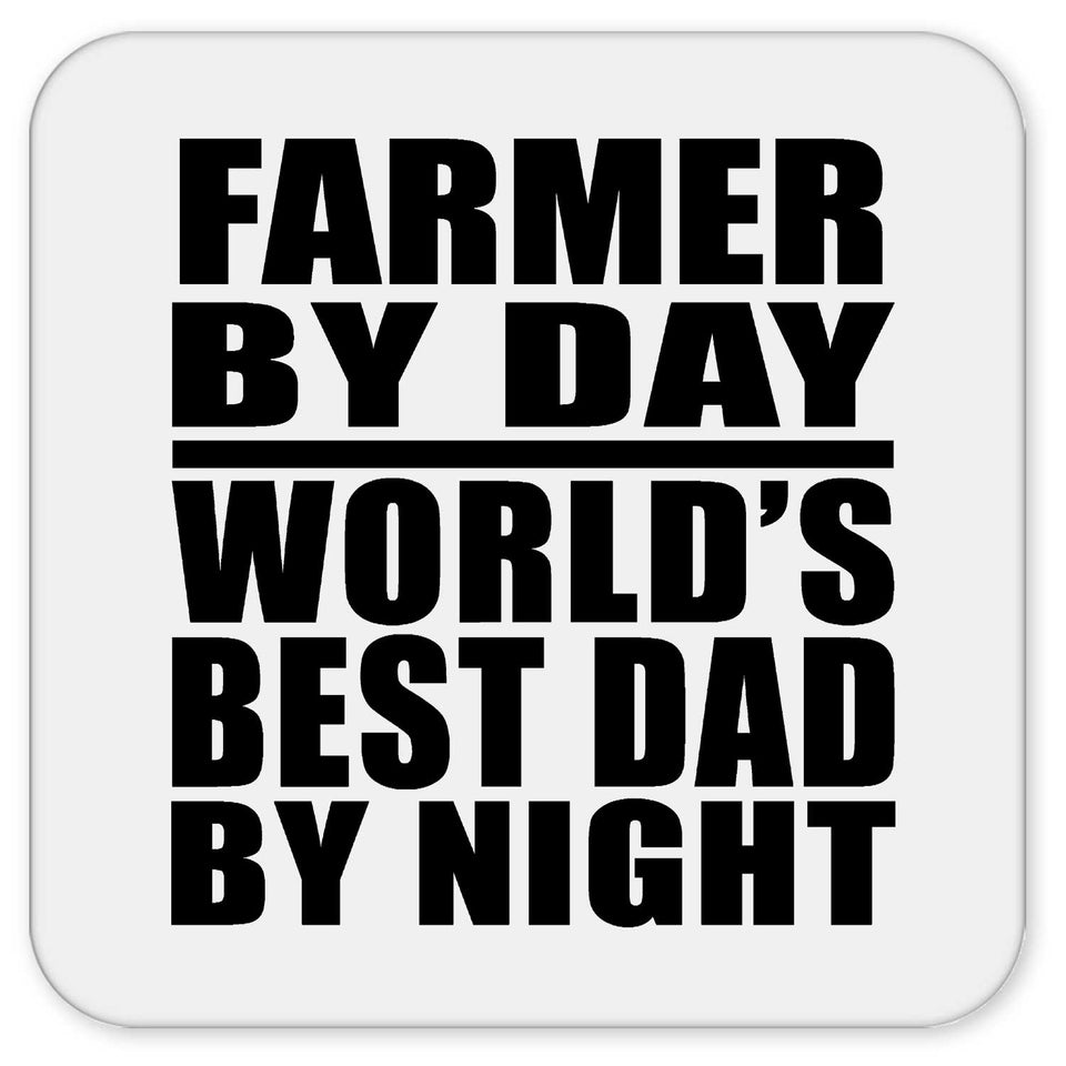 Farmer By Day World's Best Dad By Night - Drink Coaster