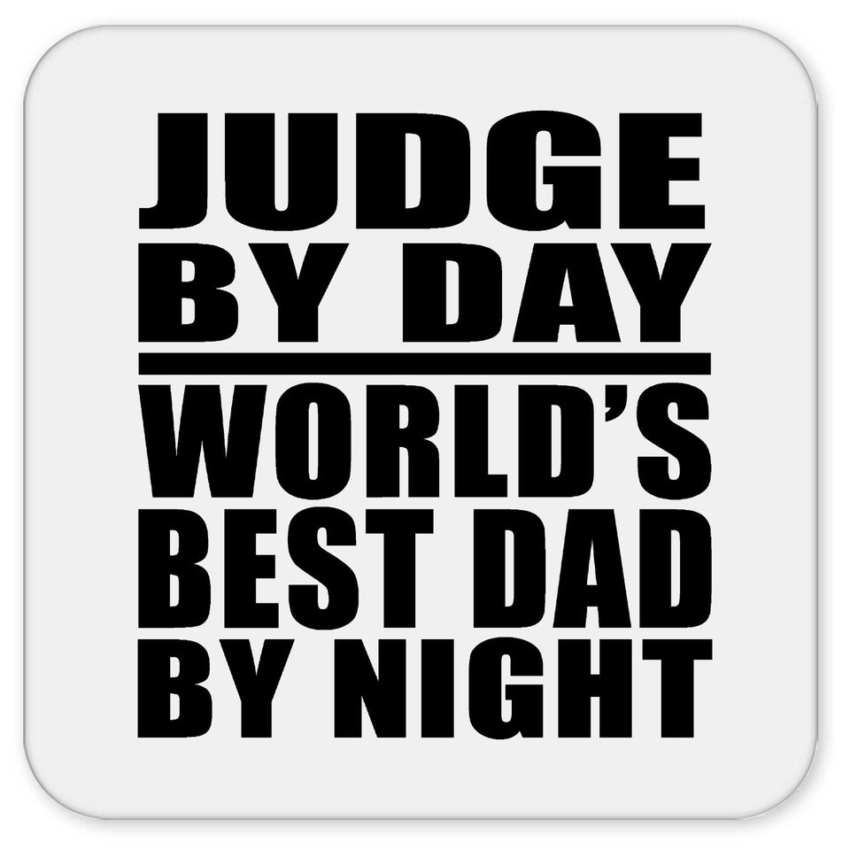 Judge By Day World's Best Dad By Night - Drink Coaster