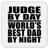Judge By Day World's Best Dad By Night - Drink Coaster