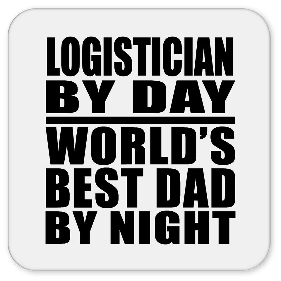 Logistician By Day World's Best Dad By Night - Drink Coaster