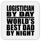 Logistician By Day World's Best Dad By Night - Drink Coaster