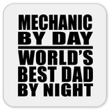 Mechanic By Day World's Best Dad By Night - Drink Coaster