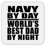 Navy By Day World's Best Dad By Night - Drink Coaster