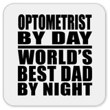 Optometrist By Day World's Best Dad By Night - Drink Coaster