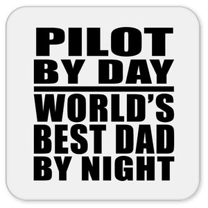 Pilot By Day World's Best Dad By Night - Drink Coaster