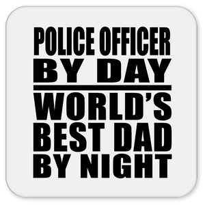 Police Officer By Day World's Best Dad By Night - Drink Coaster