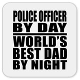 Police Officer By Day World's Best Dad By Night - Drink Coaster