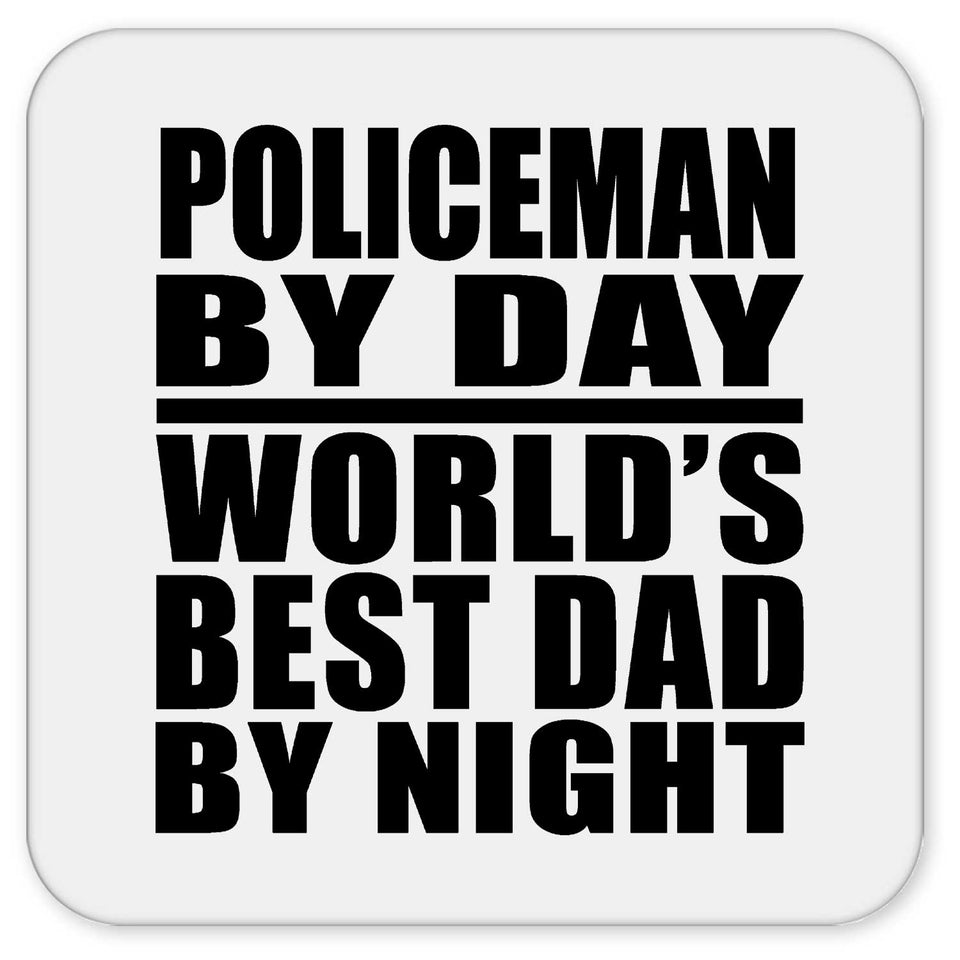 Policeman By Day World's Best Dad By Night - Drink Coaster