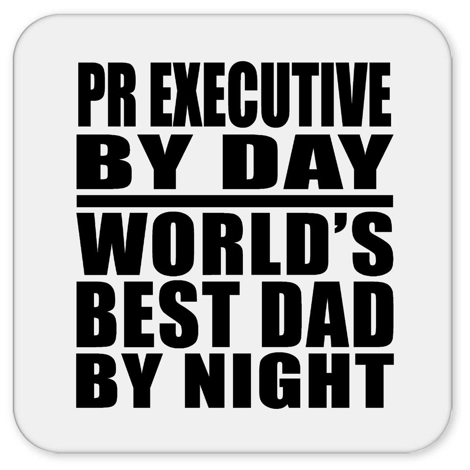 Pr Executive By Day World's Best Dad By Night - Drink Coaster