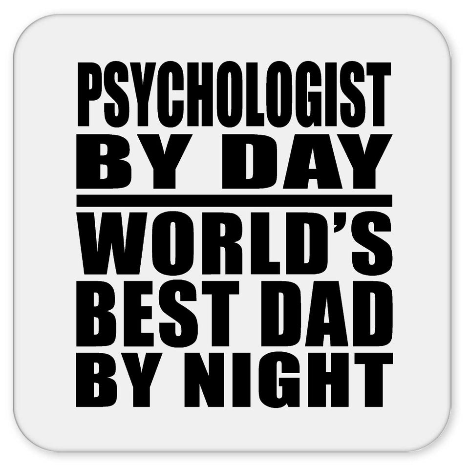 Psychologist By Day World's Best Dad By Night - Drink Coaster