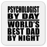 Psychologist By Day World's Best Dad By Night - Drink Coaster